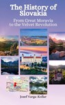 The History of Slovakia: From Great Moravia to the Velvet Revolution - Einar Felix Hansen - 9798395387028