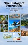 The History of Puerto Rico: From Conquistadors to Coquís - HANSEN,  Einar Felix - 9798395388520