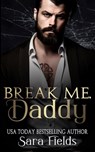 Break Me, Daddy: A Dark Irish Mafia Romance - Sara Fields - 9798395411525