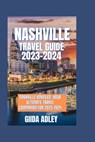 Nashville travel guide 2023-2024: Nashville Unveiled: Your Ultimate Travel Companion for 2023-2024 - Giida Adley - 9798396908031