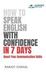 How to Speak English with Confidence in 7 Days: Boost Your Communication Skills - Ranjot Singh Chahal - 9798398001815