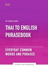 Thai To English Phrasebook - Everyday Common Words And Phrases - Ps Publishing - 9798398019421
