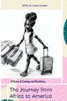 The Journey from Africa to America: a story of courage and resilience - Anna James - 9798398363975