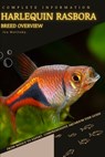 Harlequin Rasbora: From Novice to Expert. Comprehensive Aquarium Fish Guide - Iva Novitsky - 9798398420579