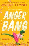Anger Bang - Avery Flynn - 9798399601700