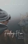 Finding Him: Thoreau Book One - Mary Ann Weir - 9798399809489