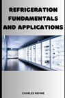 Refrigeration Fundamentals and Applications - Charles Nehme - 9798399862743