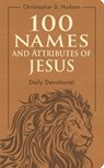 100 Names and Attributes of Jesus Daily Devotional - Christopher D. Hudson - 9798400500206
