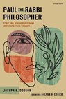 Paul the Rabbi Philosopher: Stoic and Jewish Philosophy in the Apostle's Thought - Joseph R. Dodson - 9798400500527