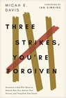 Three Strikes, You're Forgiven - Micah E. Davis - 9798400501401