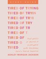 Tired of Trying Study Guide - Ashley Morgan Jackson - 9798400503528