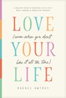 Love Your Life (Even When You Don't Like It All the Time) - Rachel Awtrey - 9798400505133