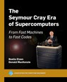 The Seymour Cray Era of Supercomputers - Boelie Elzen ; Donald Mackenzie - 9798400713699