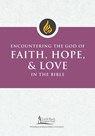 Encountering the God of Faith, Hope, and Love in the Bible - George M. Smiga - 9798400800504
