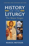 History of the Liturgy: The Major Stages - Marcel Metzger - 9798400801723