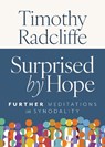 Surprised by Hope: Further Meditations on Synodality - Timothy Radcliffe - 9798400802362