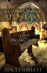 The Anatomy of Apostasy - Stacey Shiflett - 9798401321800