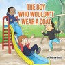 The Boy Who Wouldn't Wear a Coat - SMITH,  Jon Andrew - 9798406781111
