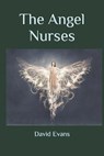The Angel Nurses - EVANS,  David G - 9798413022825