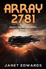 Array 2781: Drago Tell Dramis Series Part 3 - Janet Edwards - 9798415459667