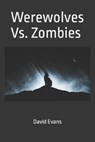 Werewolves Vs. Zombies - EVANS,  David G - 9798420951842