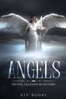 Angels: Myths, Legends & History - Kiv Books - 9798424640674