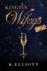 Kingpin Wifeys Vol 5 - K. Elliott - 9798439107568
