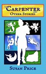 The Carpenter and Other Stories - Susan Price - 9798441611343