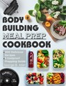 Bodybuilding Meal Prep Cookbook - George B Allen - 9798454587291