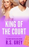King of the Court - R S Grey - 9798460136193