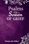 Psalms for a Season of Grief - Donica Liu Baker - 9798463776631