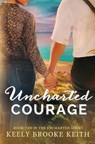 Uncharted Courage - KEITH,  Keely Brooke - 9798469655664