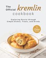 The Official Kremlin Cookbook - Chloe Tucker - 9798471010383