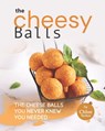 The Cheesy Balls Collection - Chloe Tucker - 9798471034181