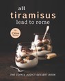 All Tiramisus Lead to Rome - Chloe Tucker - 9798476266648
