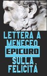 Lettera a Meneceo - Epicuro - 9798477854233