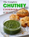 The Complete Chutney Cookbook - Jammie Lakin - 9798478842383