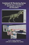 Combined 3D Rendering Series: 3D Rendering in Windows, 3D Models in Motion, and 3D Articulation - D. James Benton - 9798484417032