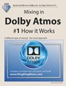 Mixing in Dolby Atmos - #1 How it Works - Edgar Rothermich - 9798485854539