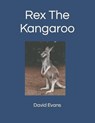 Rex The Kangaroo - EVANS,  David G - 9798486930010