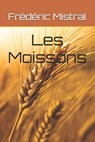 Les Moissons - MISTRAL,  Frederic - 9798488457386
