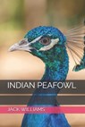 Indian Peafowl - WILLIAMS,  Jack - 9798500064677