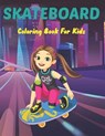 SkateBoard Coloring Book for Kids - SATTY PRESS,  Pally - 9798506938248
