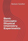 Basic Concepts: Physical Chemistry Experiments - Neelam Seedher - 9798507348534