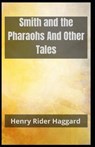 Smith and the Pharaohs And Other Tales Henry Rider Haggard - HAGGARD,  Sir H Rider - 9798514505838