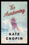 The Awakening & Other Short Stories - CHOPIN,  Kate - 9798514514106
