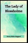 The Lady of Blossholme Henry Rider Haggard - HAGGARD,  Sir H Rider - 9798516216916