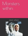 Monsters within - WILSON,  Jason - 9798519688369