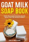 Goat Milk Soap Book - Janela Maccsone - 9798519871563