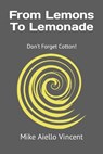From Lemons To Lemonade - VINCENT,  Mike Aiello - 9798523154201